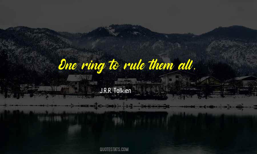 One Ring To Rule Quotes #465768