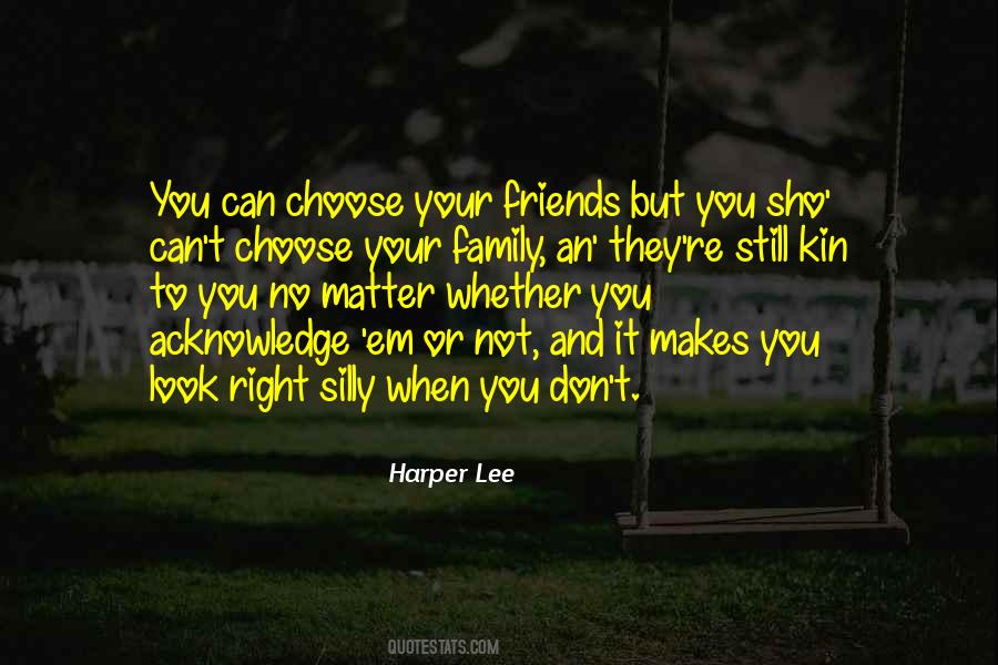 You Can Choose Your Family Quotes #1601171