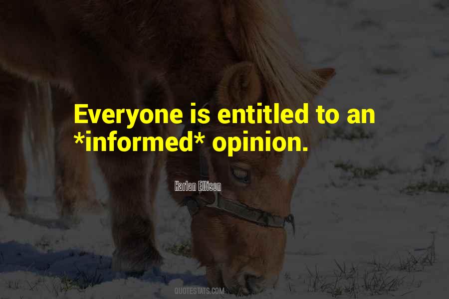 You Are Entitled To Your Own Opinion Quotes #1143174