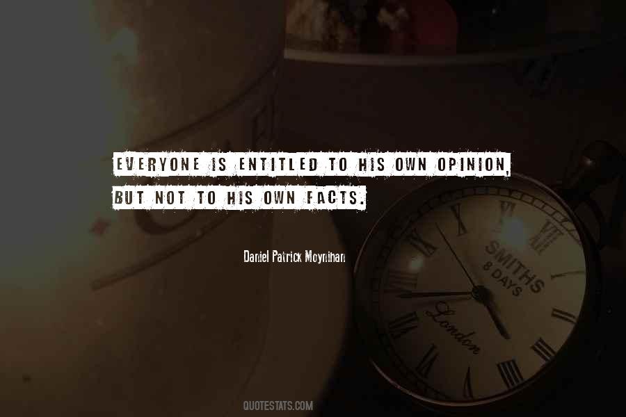 You Are Entitled To Your Own Opinion Quotes #1176039