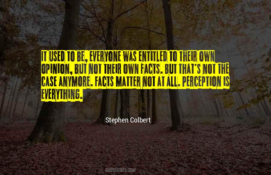You Are Entitled To Your Own Opinion Quotes #521576