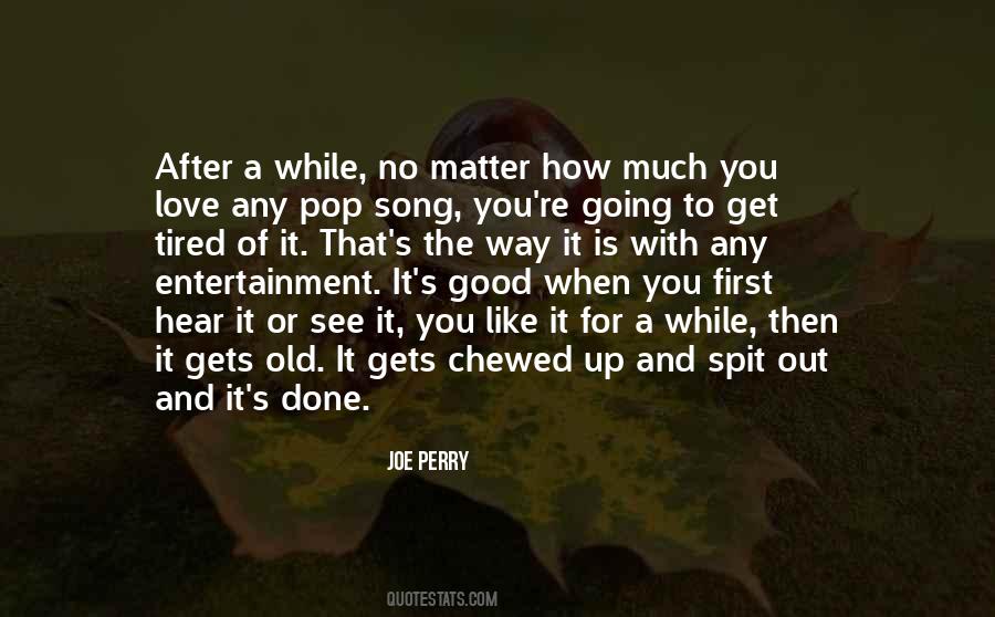 No Matter How Tired I Am Quotes #1083226