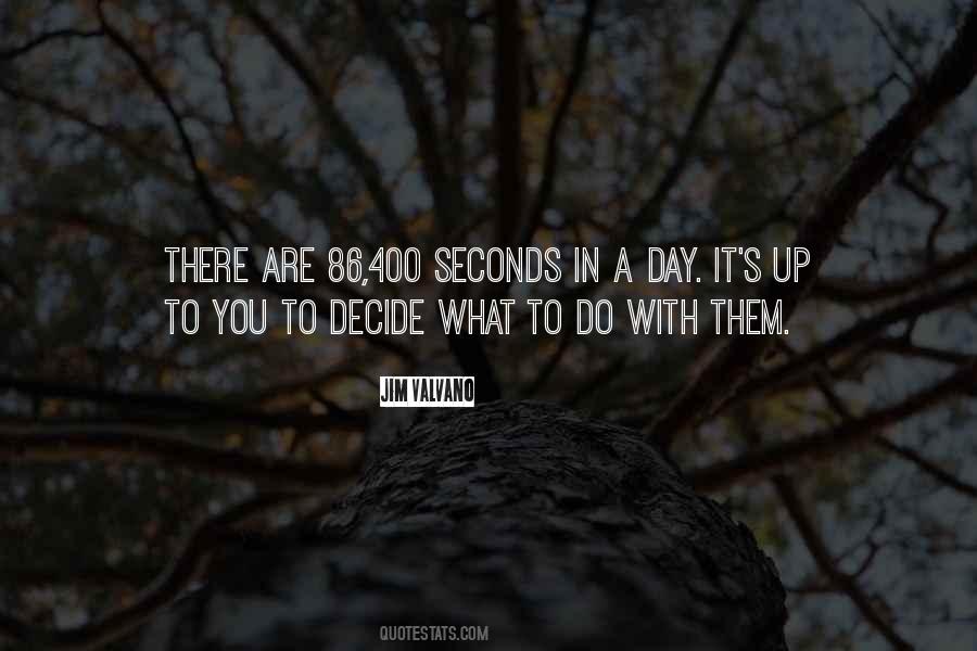 There Are So Many Seconds In A Day Quotes #750705