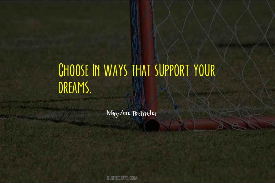 Support Your Dreams Quotes #1346517