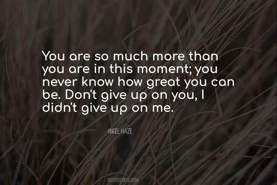 Didn't Give Up Quotes #1318629