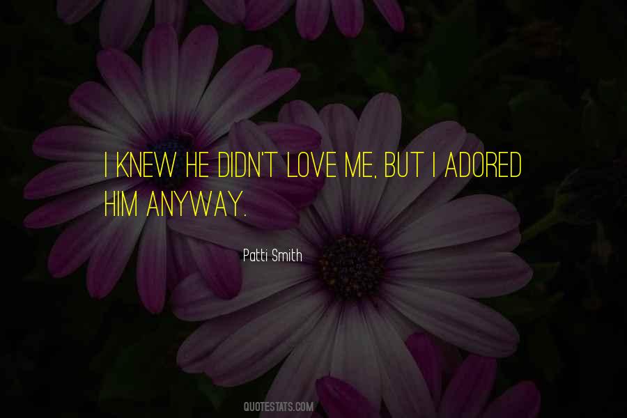 Didn't Love Me Quotes #216811