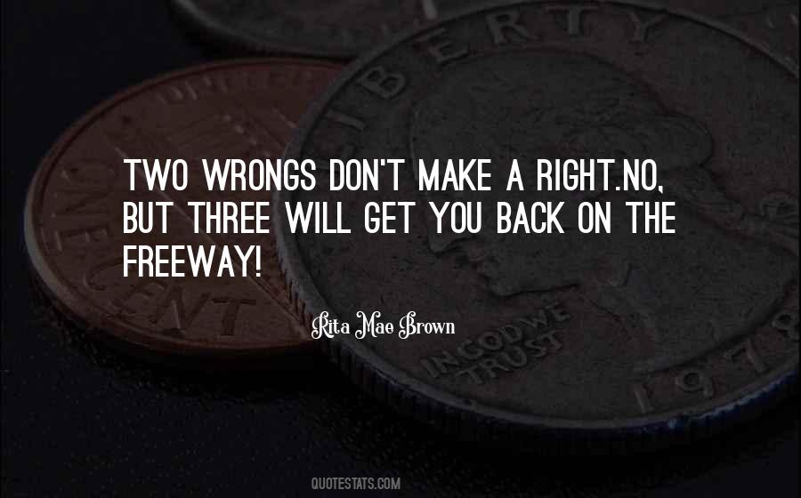 Two Wrongs Make A Right Quotes #1811151
