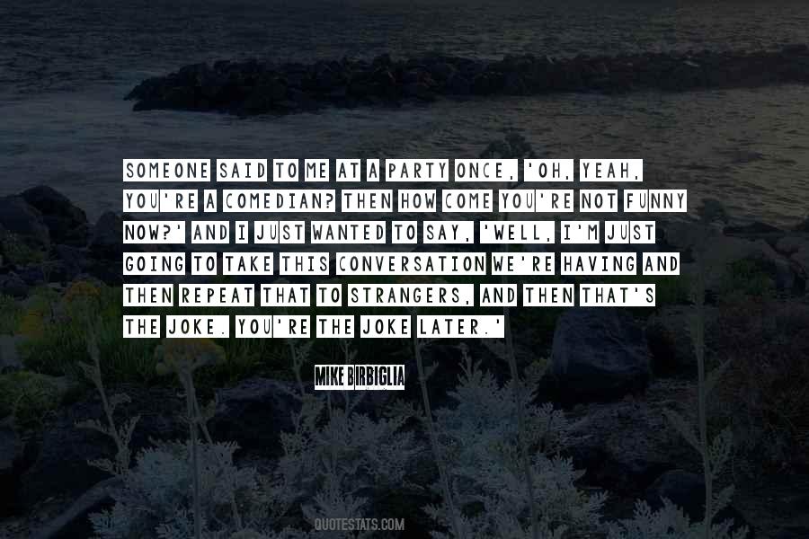 I M Not A Joke Quotes #167893