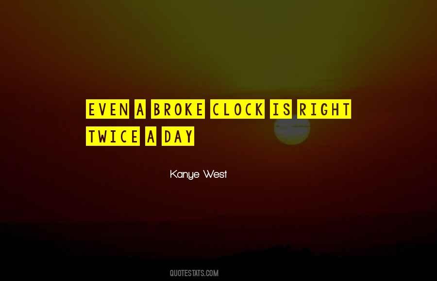 Clock Is Right Twice A Day Quotes #1201591