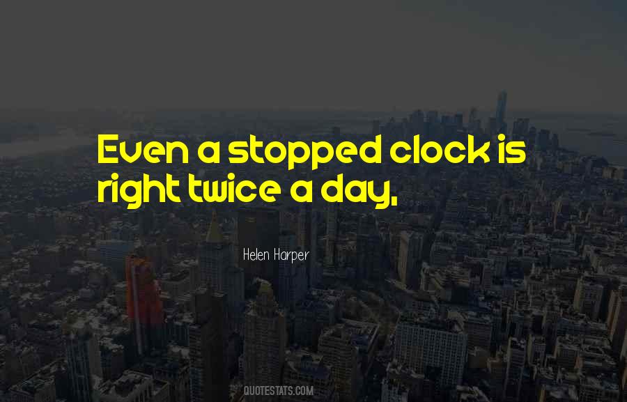 Clock Is Right Twice A Day Quotes #1761695