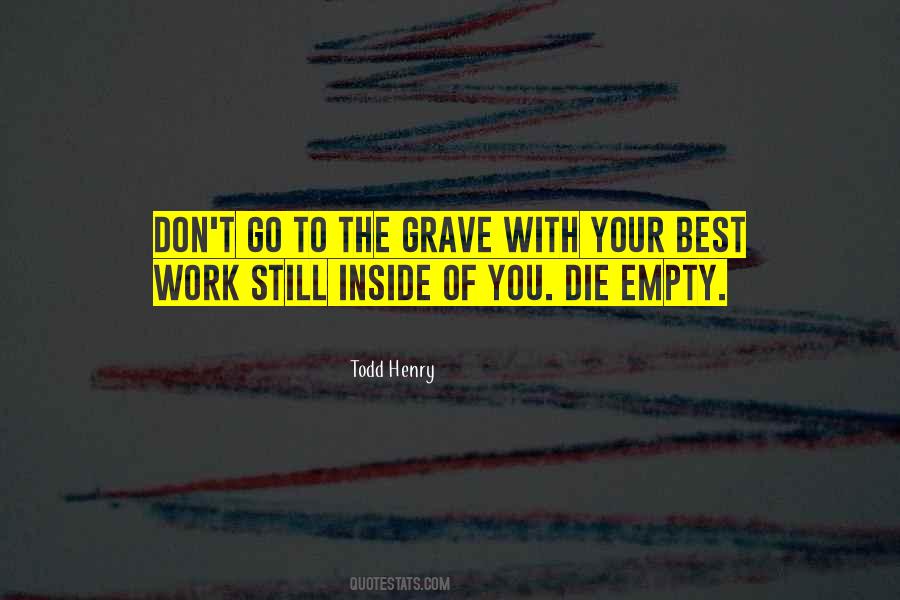 Die Empty Todd Henry Quotes #1728447