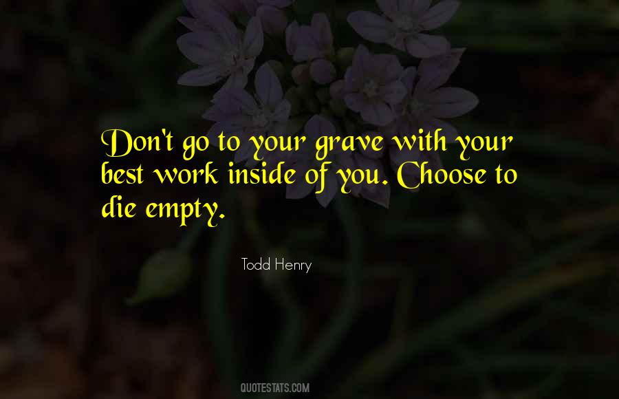 Die Empty Todd Henry Quotes #370503