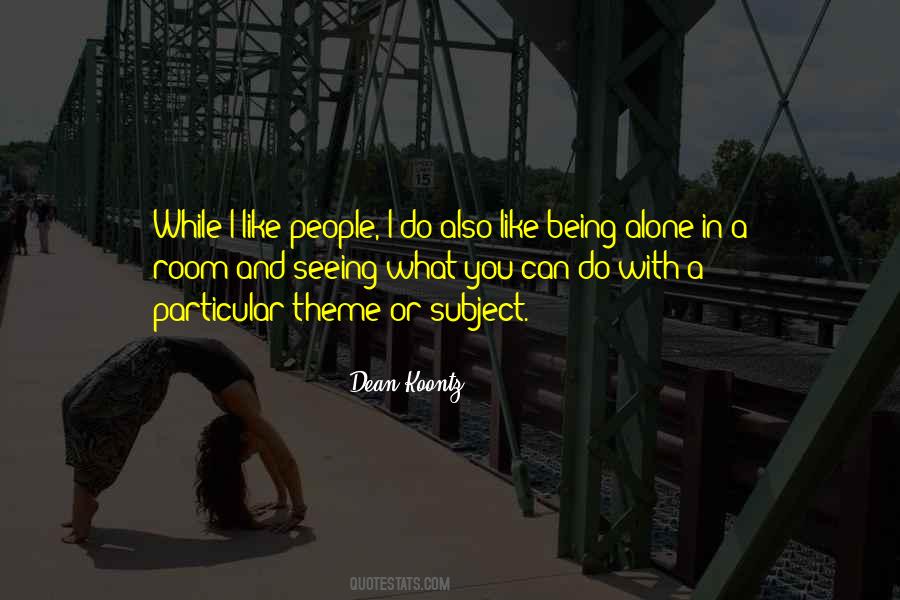 I Like Being Alone Quotes #1097015