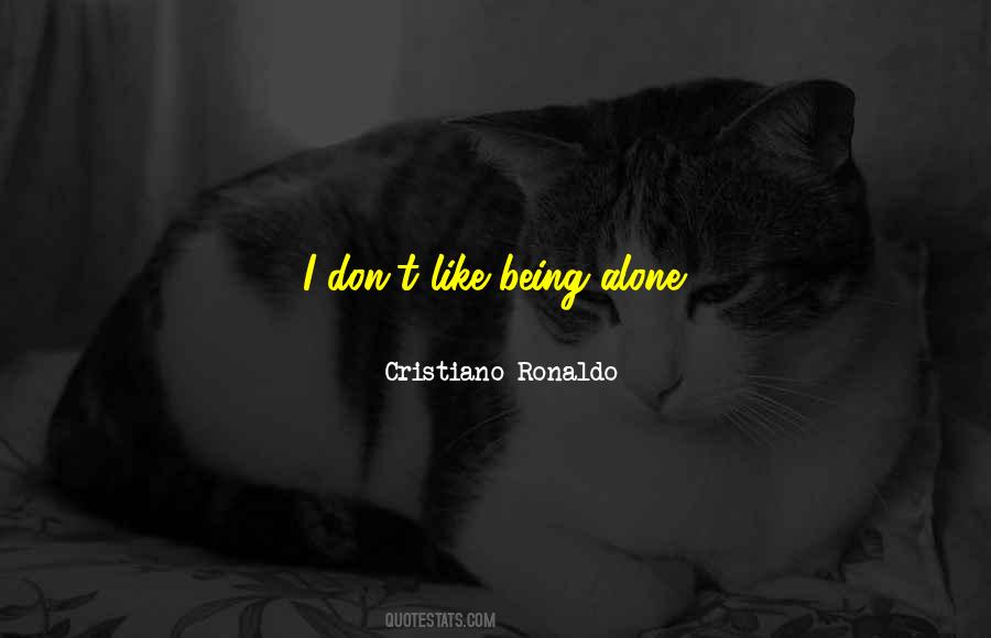 I Like Being Alone Quotes #240675