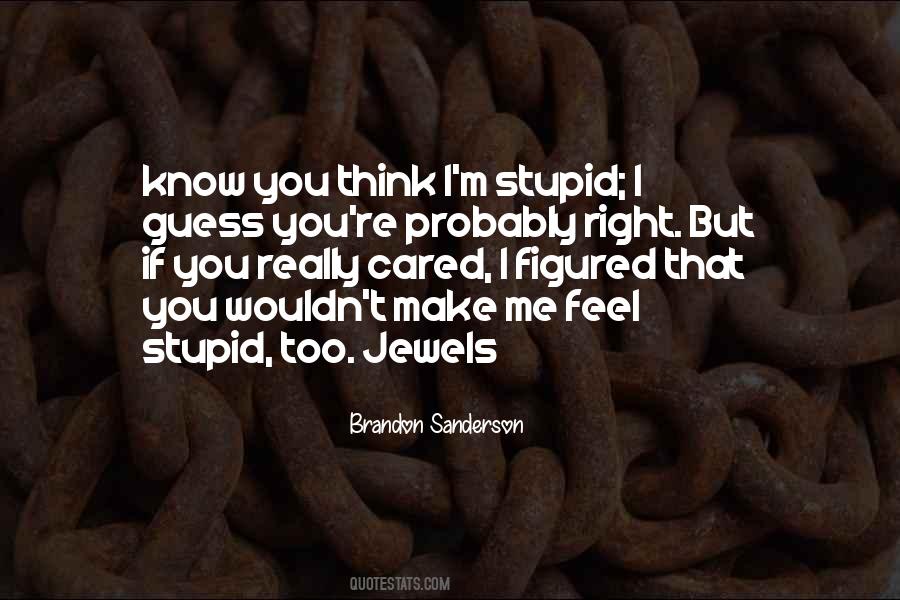 I M Stupid Quotes #1056427