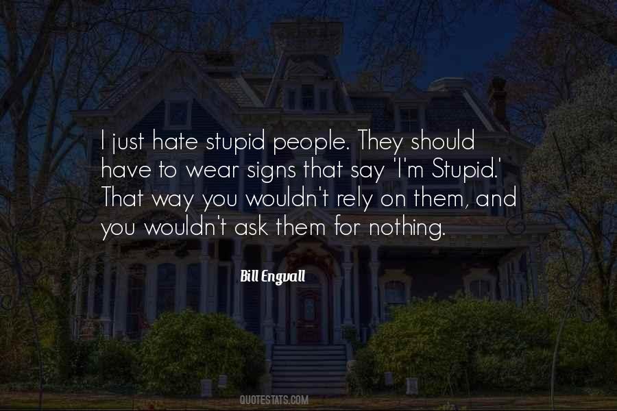 I M Stupid Quotes #127323