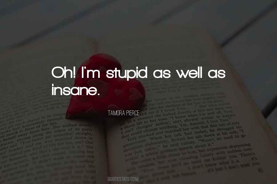 I M Stupid Quotes #1416035