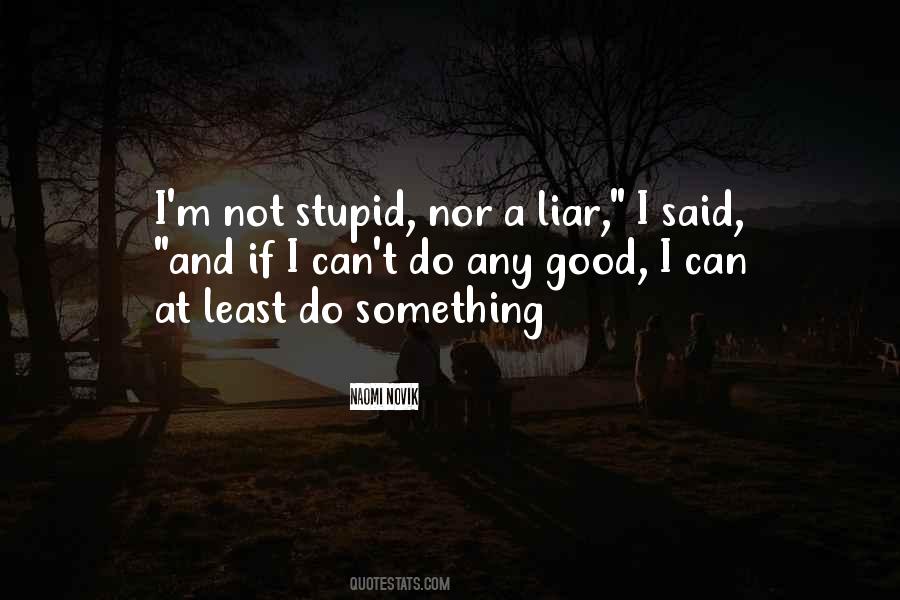 I M Stupid Quotes #166145