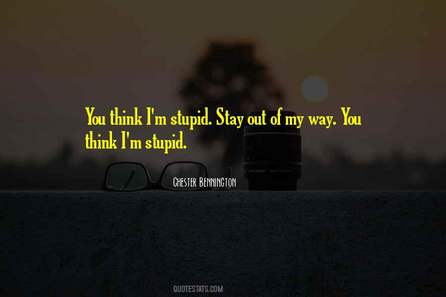 I M Stupid Quotes #1720416