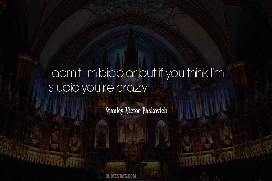 I M Stupid Quotes #215511