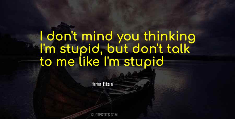 I M Stupid Quotes #689352