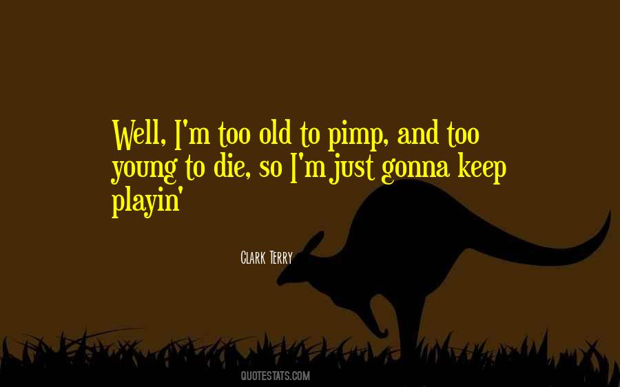Die So Young Quotes #1493216