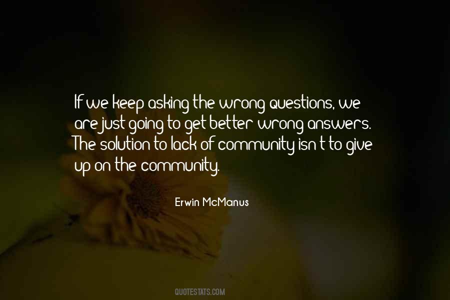You Asking The Wrong Questions Quotes #1437748