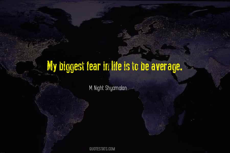 My Biggest Fear In Life Quotes #1050502