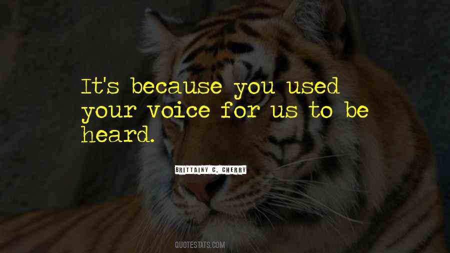 Voice To Be Heard Quotes #1127318