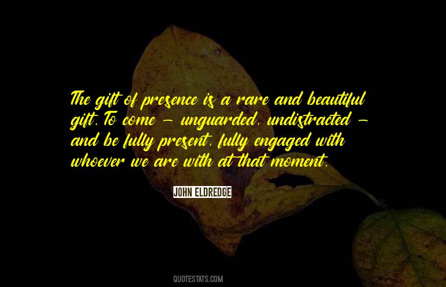 Gift Of Presence Quotes #607876