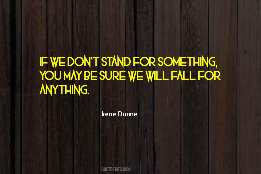 Stand For Anything Quotes #1801206