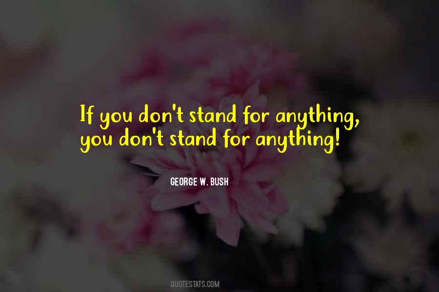 Stand For Anything Quotes #249232