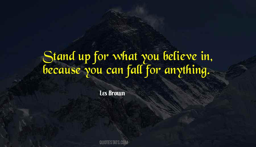 Stand For Anything Quotes #7146