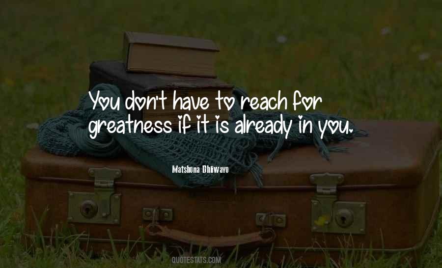 You Have Greatness In You Quotes #498876