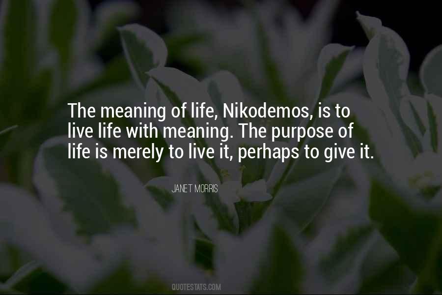 Give Meaning To Life Quotes #1693264