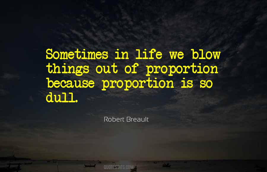 Blow It Out Of Proportion Quotes #1562075