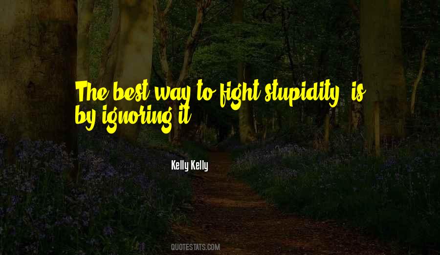 Quotes About Fighting Stupidity #1628982