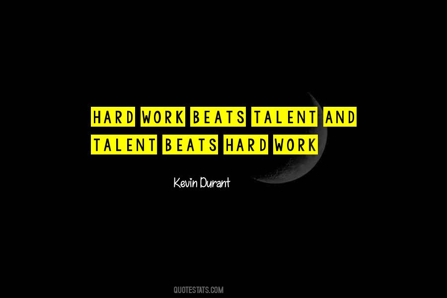 Talent Beats Hard Work Quotes #390222