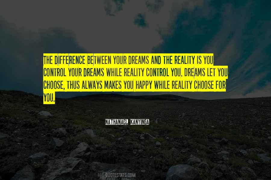 Difference Between Dreams And Reality Quotes #75443