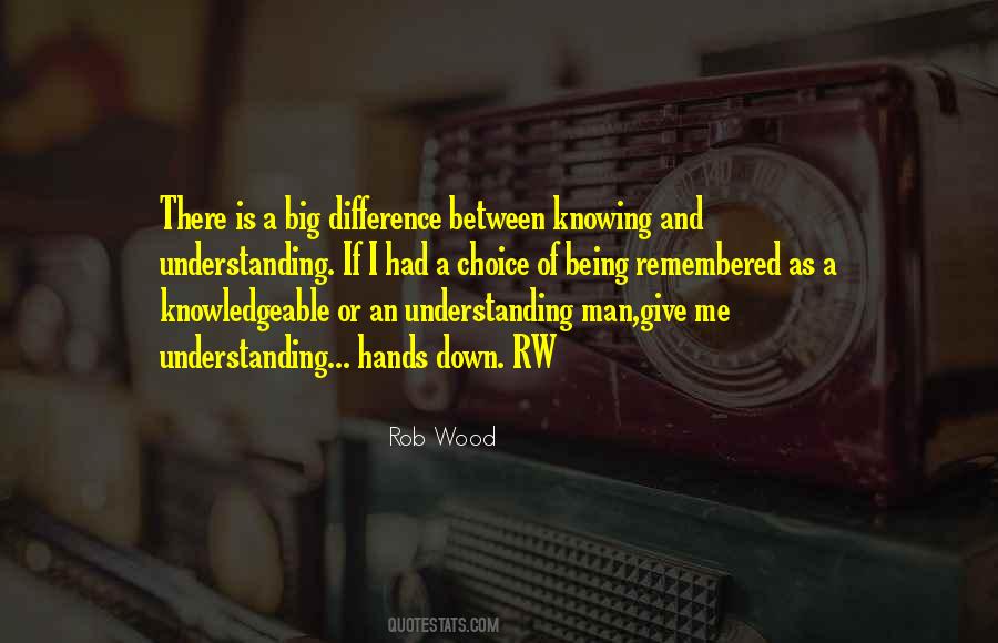 Difference Between Knowing And Understanding Quotes #387402