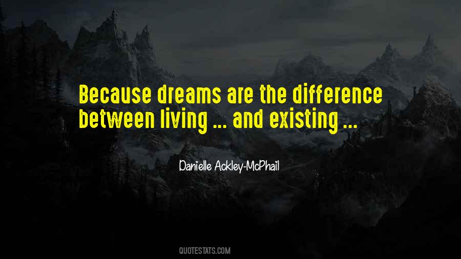 Difference Between Living And Existing Quotes #1176777