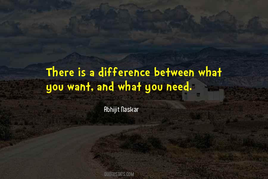 Difference Between Need And Want Quotes #940657 Difference Between Need And Want Quotes #940657