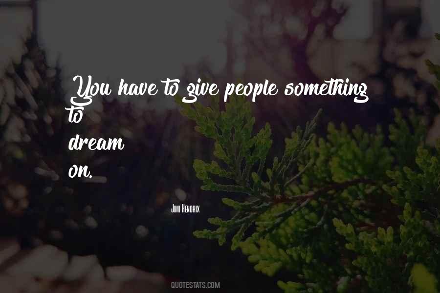 You Have Something To Give Quotes #1164012
