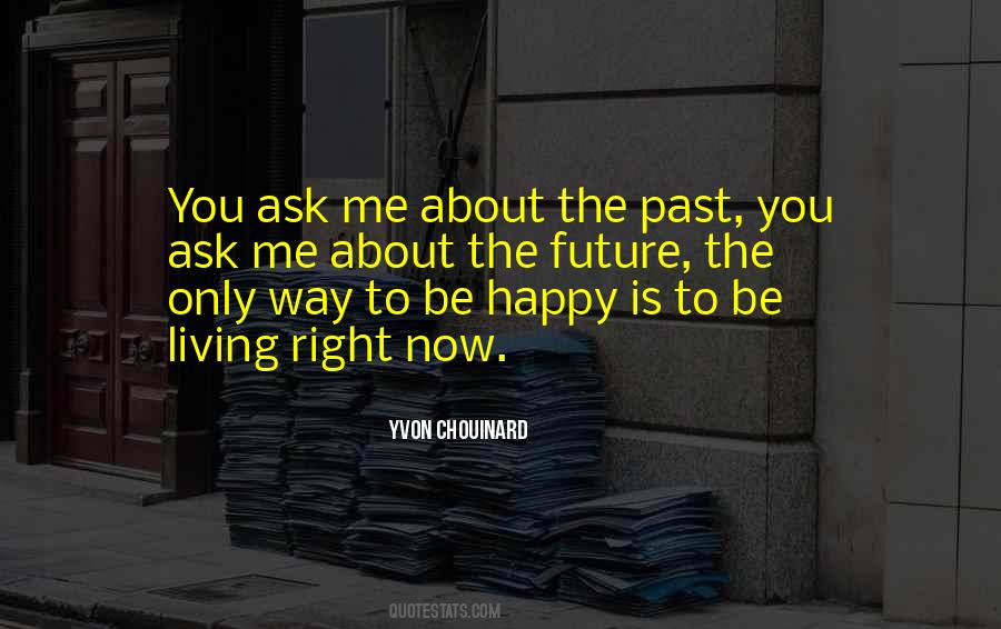 The Only Way To Be Happy Quotes #1413582