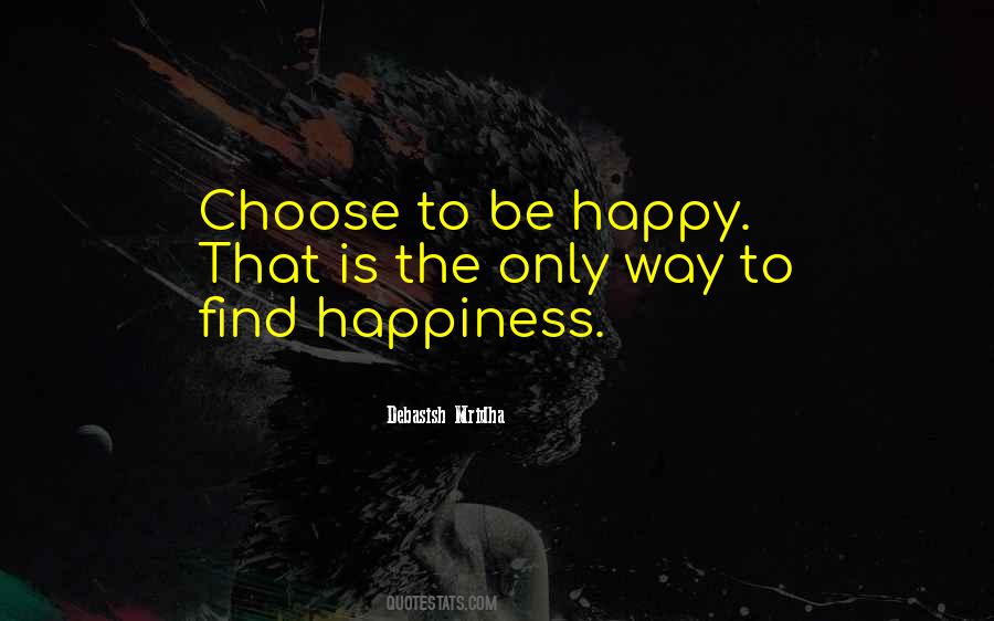 The Only Way To Be Happy Quotes #1783004