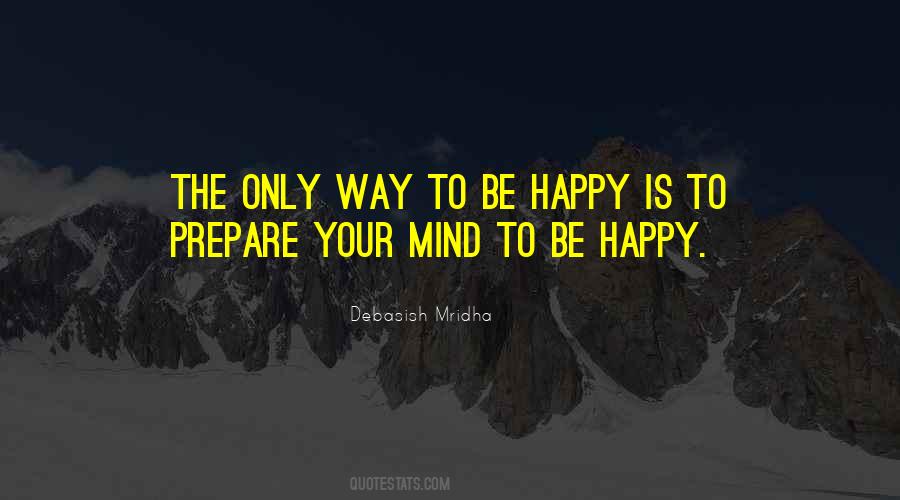 The Only Way To Be Happy Quotes #470568