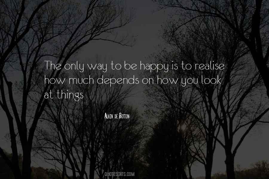The Only Way To Be Happy Quotes #848725
