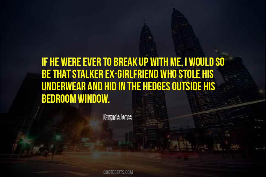 Break Up With Your Girlfriend Quotes #1830077