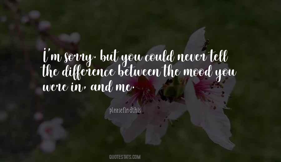 Difference Between You And Me Quotes #943897