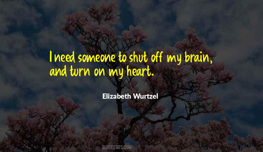 I Wish I Could Turn My Brain Off Quotes #1517950